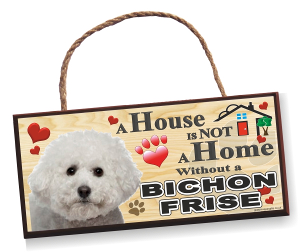 Sign - Bichon Frise 'A House is Not a Home'