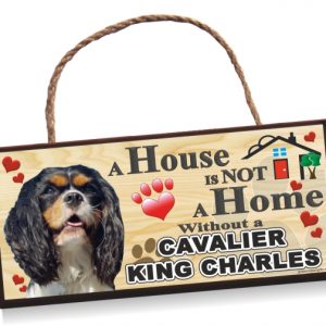 Sign - Cavalier King Charles Spaniel 'A House is Not a Home'