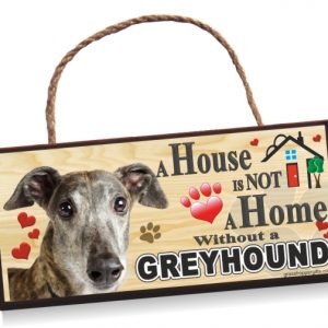 Sign - Greyhound 'A House is Not a Home Without a Greyhound' Sign