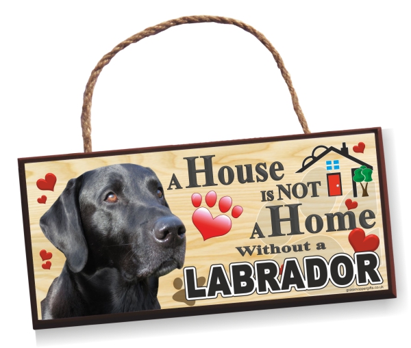 Sign - Labrador, No1,Black. A House is Not a Home, Sign
