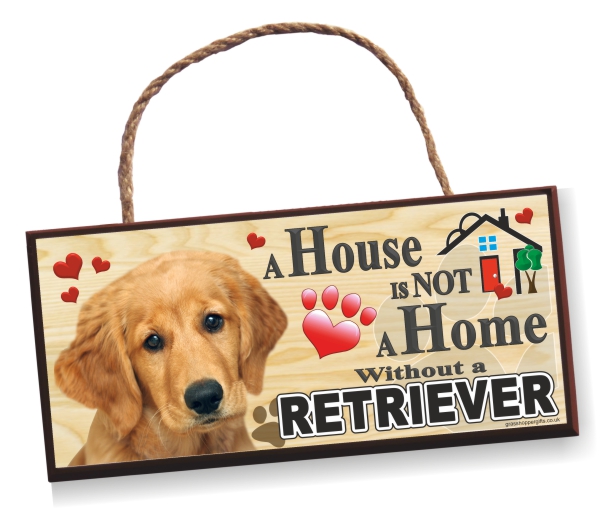 Sign - Retriever. A House is Not a Home without a Retriever' Sign