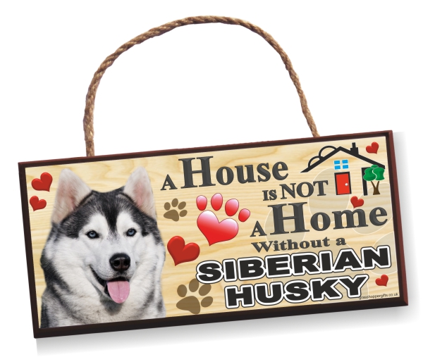Sign - Siberian Husky A HYouse is Not a Home Sign