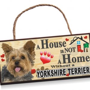 Sign - Yorkshire Terrier 2 A House is Not a Home Without a Yorkshire Terrier