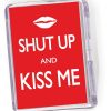 Fridge Magnet Shut Up and Kiss Me