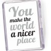 Fridge  Magnet  'You Make the World...'