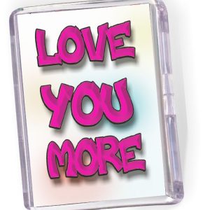Fridge Magnet 'Love You More'