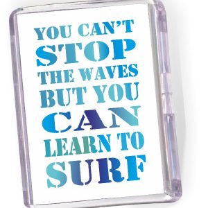 Fridge Magnet 'You Can't Stop the Waves..'