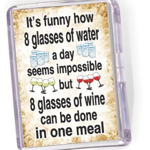 Fridge Magnet 'It's funny how 8 Glasses of Water..'