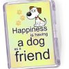 Fridge Magnet Happiness is Having a Dog...