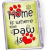 Fridge Magnet   Home is Where the Paw Is