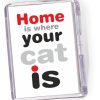 Fridge Magnet   Home Where Your Cat Is