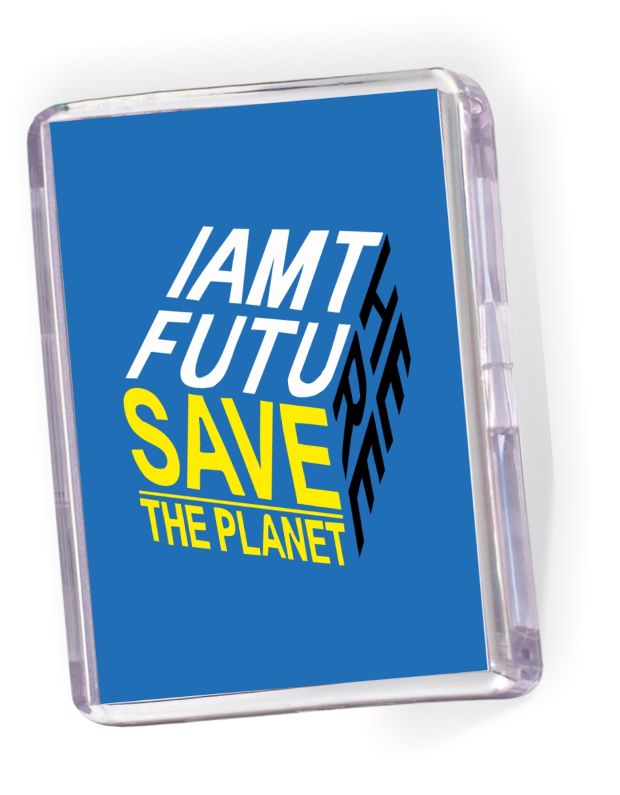 Fridge Magnet 'I Am the Future - Save The Planet' Fridge Magnet 'I Am the Future - Save The Planet'